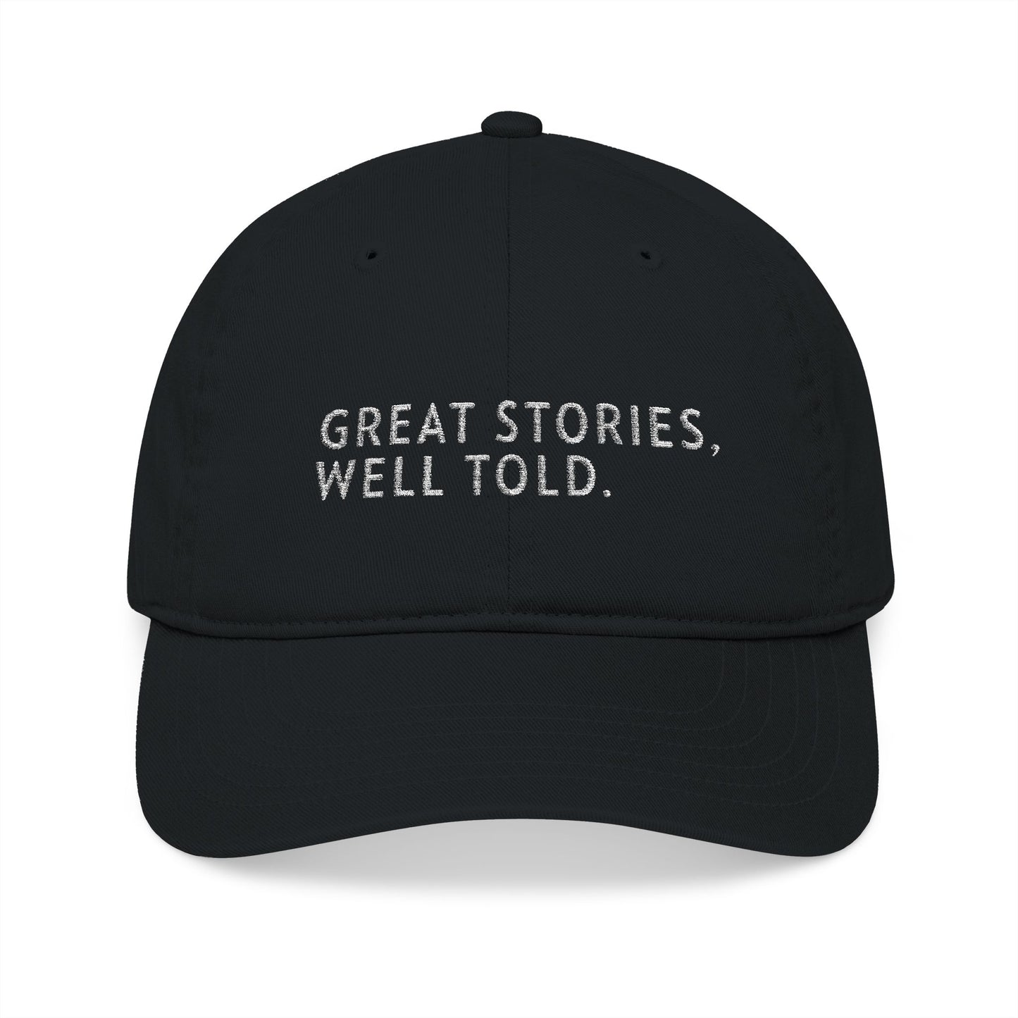 Great Stories, Well Told. Embroidered Organic Baseball Cap