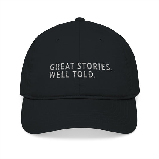 Great Stories, Well Told. Embroidered Organic Baseball Cap