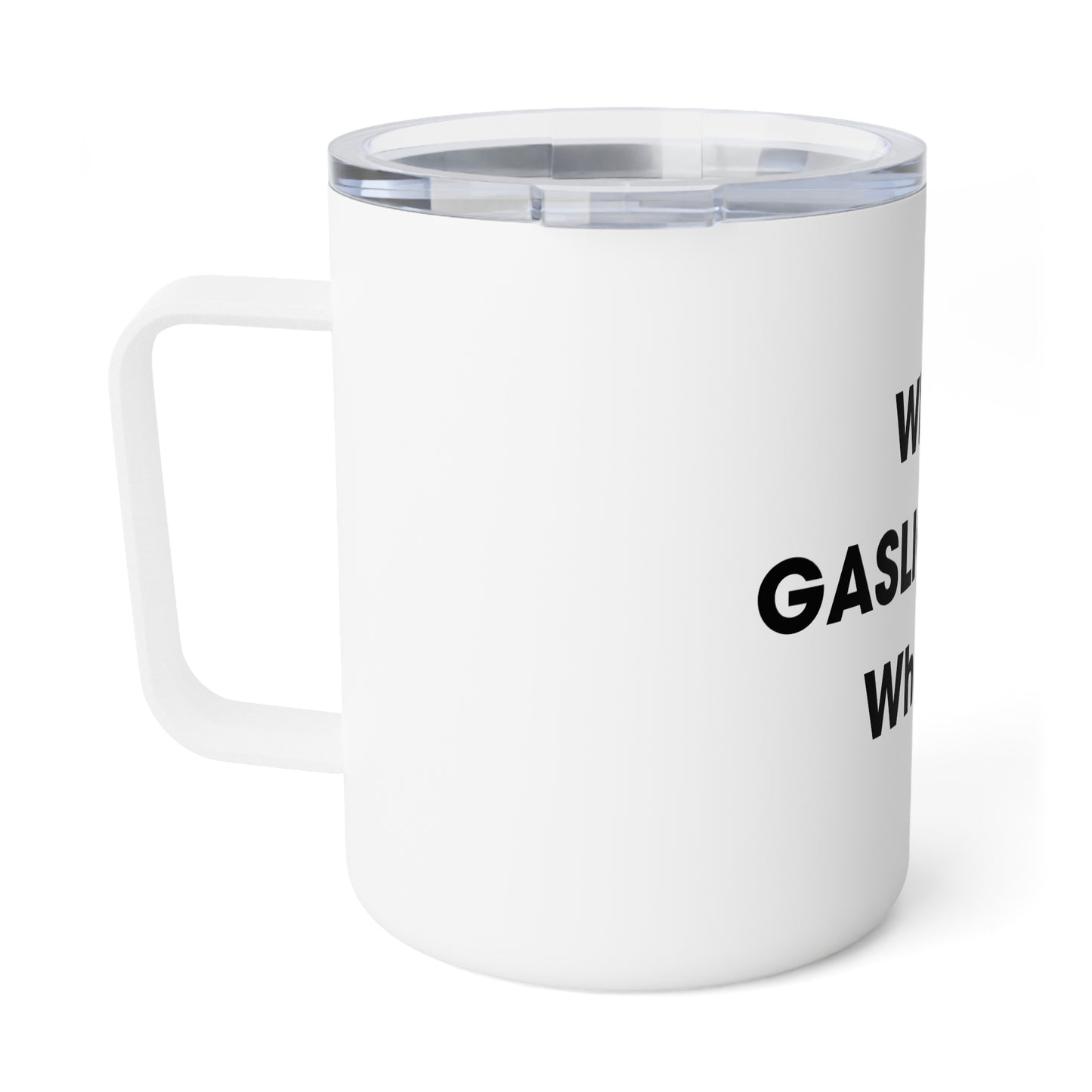 Who's Gaslighting Whom? Insulated Mug