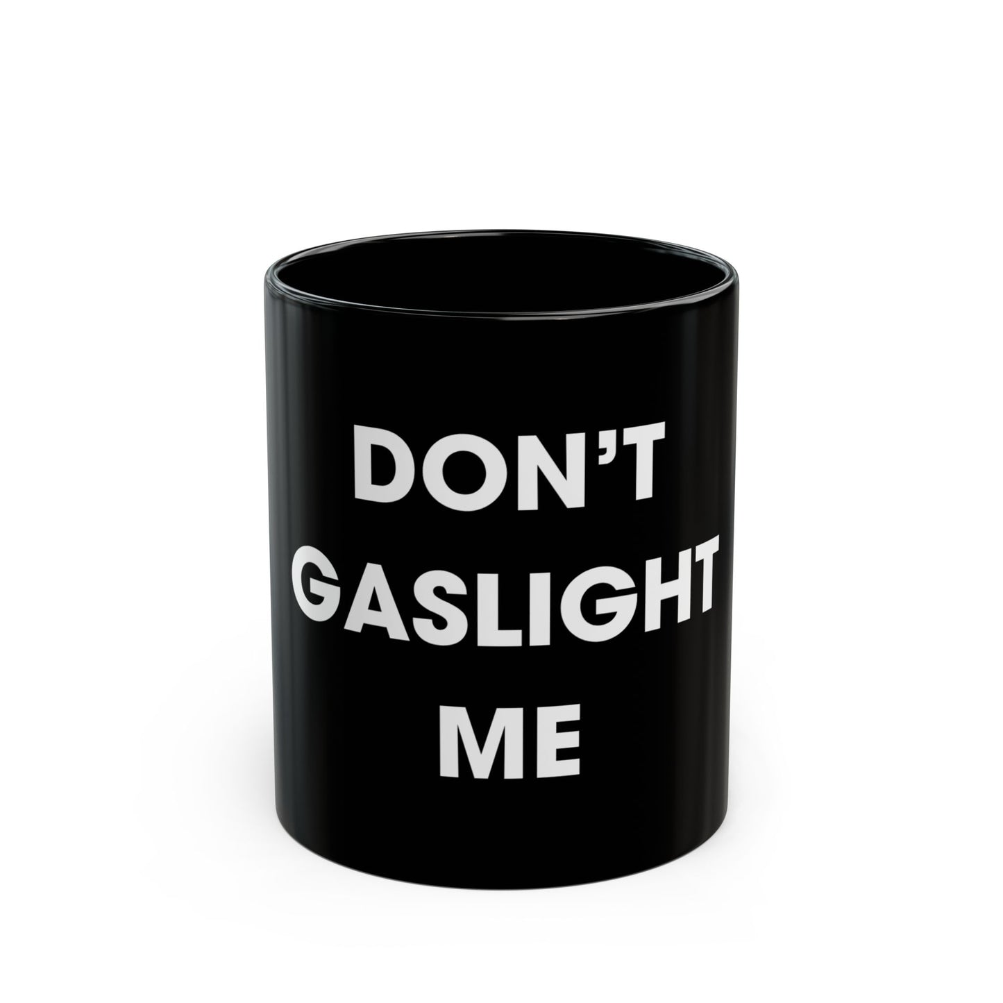 Don't Gaslight Me Mug